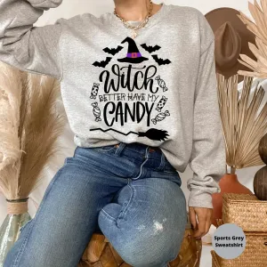 Halloween Sweater, Witch Better Have my Candy, Witch Halloween Crewneck, Funny Halloween Party, Cute Halloween Hoodie, Halloween Cat Shirt